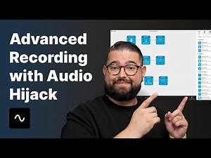 Audio Hijack & Loopback Tutorial for Advanced Mac Recordings