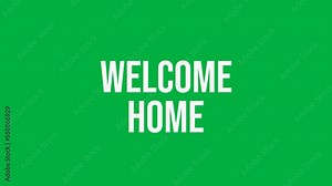 Welcome animation with green screen background and white text. animation of the words welcome home