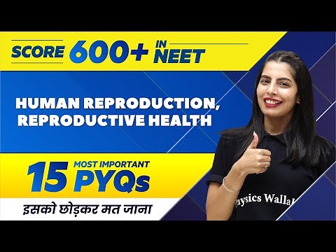 HUMAN REPRODUCTION, REPRODUCTIVE HEALTH - 15 Most Important PYQs | NEET 2022 🔥