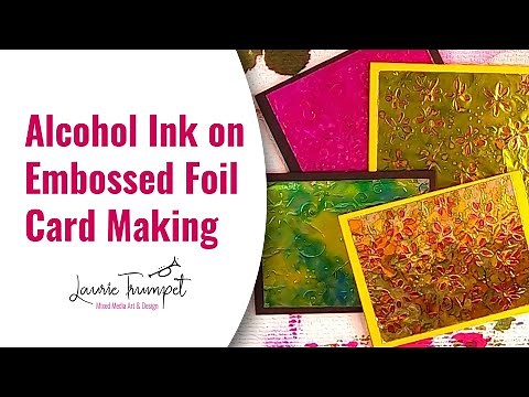 Alcohol Ink on Embossed Foil for Card Making