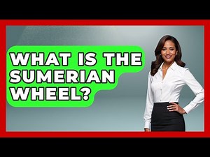 What Is The Sumerian Wheel? - Archaeology Quest