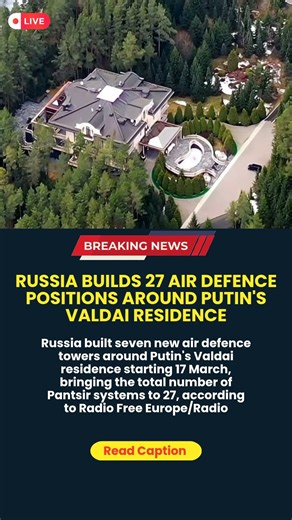 Russia builds 27 air defence positions around Putin's Valdai residence #breakingnews #russia #iran