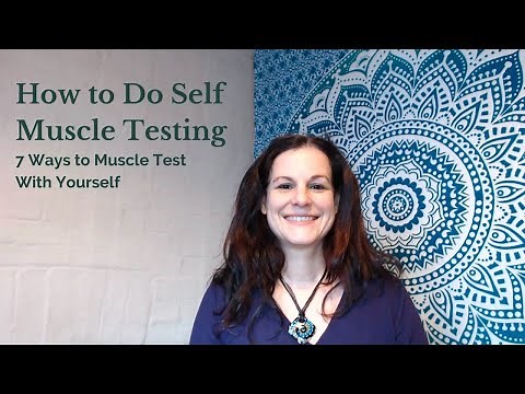 How to Do Self Muscle Testing - 7 Ways to Muscle Test With Yourself