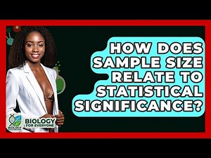 How Does Sample Size Relate To Statistical Significance? - Biology For Everyone