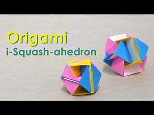 Action Origami Tutorial: i-Squash-ahedron (David Brill)