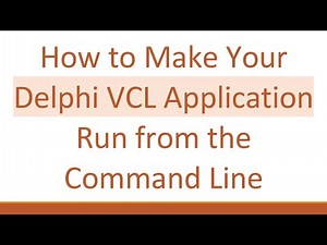 How to Make Your Delphi VCL Application Run from the Command Line