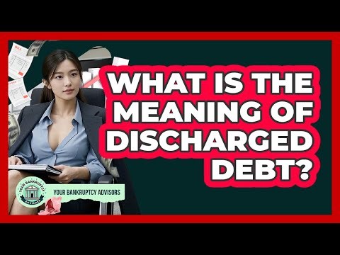 What Is The Meaning Of Discharged Debt?