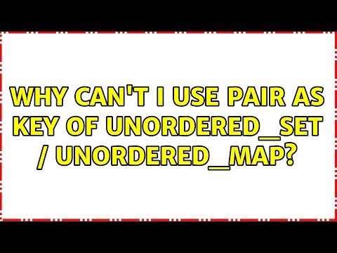 Why can't I use pair as key of unordered_set / unordered_map? (2 Solutions!!)