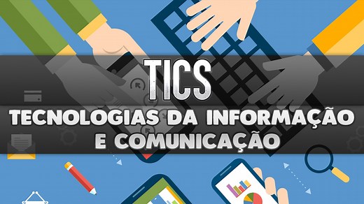 TICs - Tecnologias da informação e comunicação