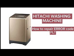 HITACHI WASHING MACHINE REPAIR ERROR CODE (FL)