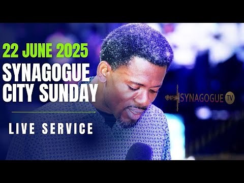 SYNAGOGUE CITY SUNDAY LIVE SERVICE {22 JUNE 2025}