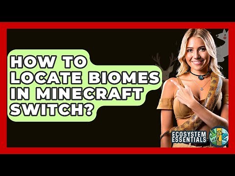 How To Locate Biomes In Minecraft Switch? - Ecosystem Essentials