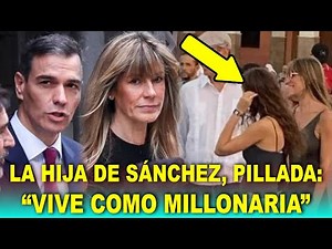 DESTAPAN la VIDA DE LUJO de la hija de Pedro Sánchez en Suiza