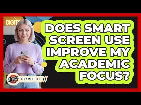 Does smart screen use improve my academic focus?