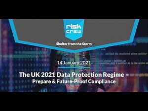 UK 2021 Data Protection Regime – Prepare & Future-Proof Compliance