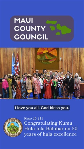 The Maui County Council congratulated Kumu Hula Iola Balubar on 50 years of hula excellence at today's meeting, expressing deep appreciation for perpetuating the Hawaiian culture through hula. View Resolution 25-213 at: https://tinyurl.com/KumuHulaIolaBalubar | Maui County Council