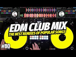 EDM CLUB MIX 2025 | #80 | Mashups & Remixes of Popular Songs | DJ Party Club Music Mix 2025