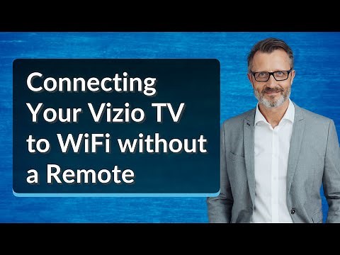 Connecting Your Vizio TV to WiFi without a Remote