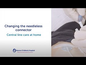 Central Venous Catheter Care: How to Change the Needleless Connector | Boston Children’s Hospital