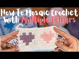 How To Mosaic Crochet With Multiple Colours
