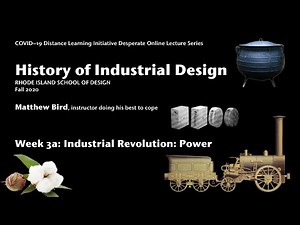 History of Industrial Design Week 3 Part 1: Industrial Revolution, Power