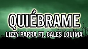 Lizzy Parra - Quiébrame Chords (Letra) ft. Cales Louima | Carácter (Álbum) - ChordU