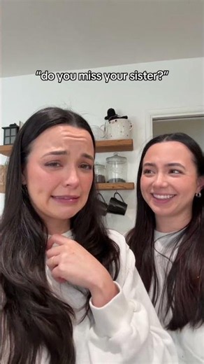 Do you miss your sister? 🥺