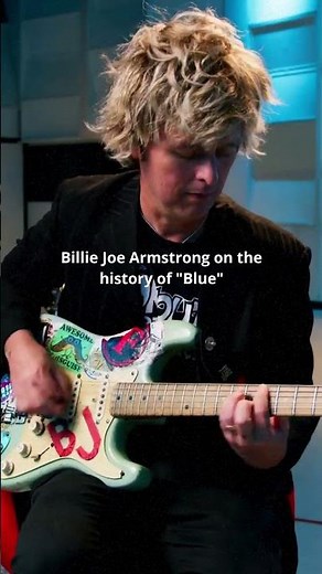 Billie Joe Armstrong on the history of "Blue"