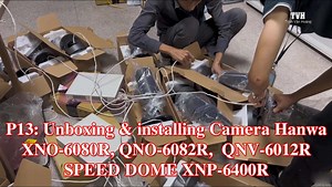 https://www.youtube.com/watch?v=vSLmZQ8zDjw P13: Unboxing & installing Camera Hanwa XNO-6080R, QNO-6082R, QNV-6012R, SPEED DOME XNP-6400R | Trịnh Văn Hoàng