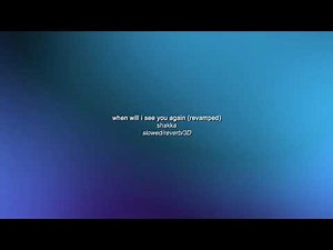 when will i see you again (revamped) - shakka (𝘴𝘭𝘰𝘸𝘦𝘥 𝘥𝘰𝘸𝘯 + 𝘳𝘦𝘷𝘦𝘳𝘣 + 3𝘋)