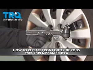 How to Replace Front Outer Tie Rods 2013-2019 Nissan Sentra
