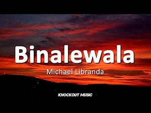 Michael Libranda - Binaliwala (Lyrics)