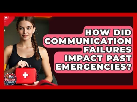 How Did Communication Failures Impact Past Emergencies? - Your Emergency Planner