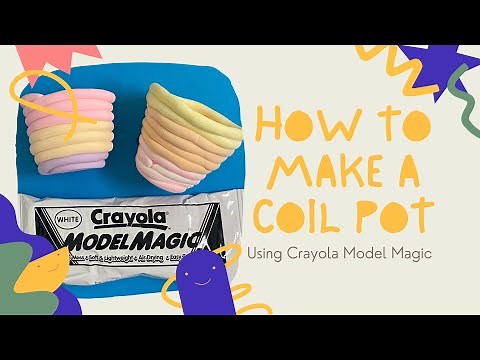 How to make a coil pot using Crayola Model Magic