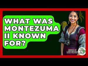 What Was Montezuma II Known For? - History Of Latin Cultures