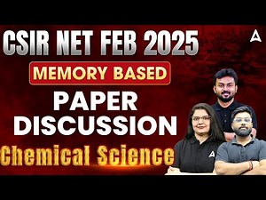 CSIR NET FEB 2025 | 🔥 Chemical Science Memory-Based Paper Discussion | Answer Key & Expert Analysis