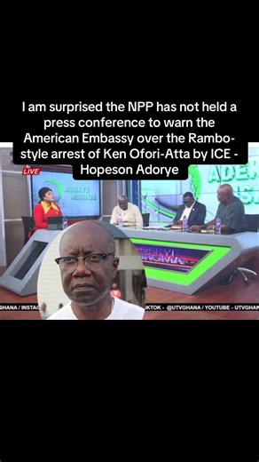 I am surprised the NPP has not held a press conference to warn the American Embassy over the Rambo-style arrest of Ken Ofori-Atta by ICE - Hopeson Adorye #ghanatiktok🇬🇭 #ghana #kenoforiattah #viral #ghananews