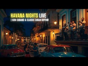 Havana Nights Live 🇨🇺 | Son Cubano & Classic Cuban Rhythm