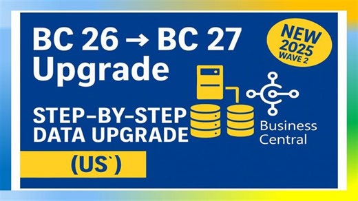 Business Central Upgrade: Step-by-Step Data Upgrade from BC 26 to BC 27 (2025 Wave 1