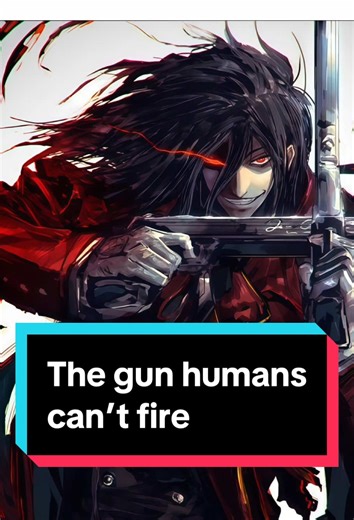 The gun humans can’t fire #hellsing #alucardhellsing | alucard hellsing