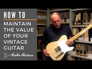Maintain the Value of Your Vintage Guitar - 3 Tips from Gruhn Guitars Vintage Guitar Appraisals Team