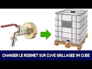 Comment remplacer le robinet d'origine d'une cuve de récupération d'eau 1000L