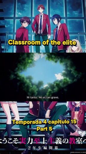 classroom of the elite temporada 4 capitulo 15 #anime #classroomoftheelite #ayanokoji #ayanokouji #animes