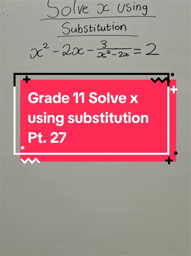 Grade 11 Algebra: Solving x with Substitution Techniques