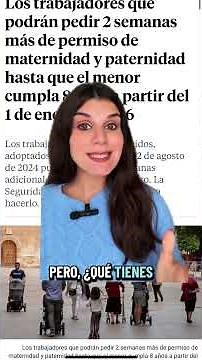 Desde el 1 de enero padres con hijos desde agosto 2024 podrán disfrutar 2 semanas extra retribuidas