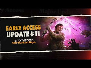 Into the Dead: Our Darkest Days | SURVIVOR MISSIONS III | Early Access Update #11