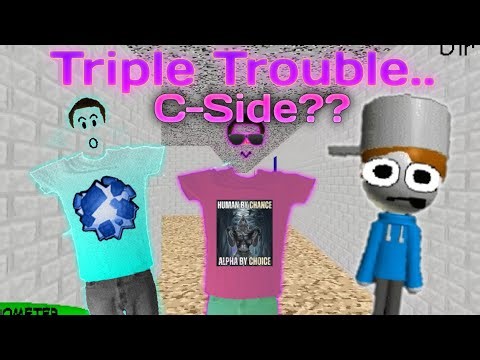 TRIPLE TROUBLE C-Side?? (Baldi's basic mod)