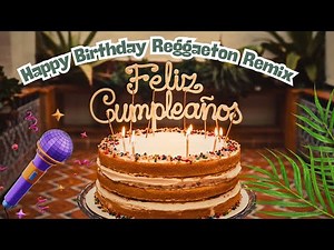 ¡FELIZ CUMPLE! Happy Birthday Reggaeton Remix (Latin Pop + Dancehall) 🎉