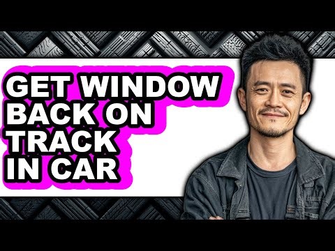 How to Get Window Back on Track in Car (full Guide)