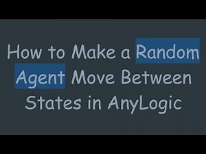 How to Make a Random Agent Move Between States in AnyLogic